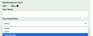 New Feature Highlight: Case Managers can now select “Case Manager / Advocate” as their relationship to the service recipient when completing the intake form on behalf of clients.